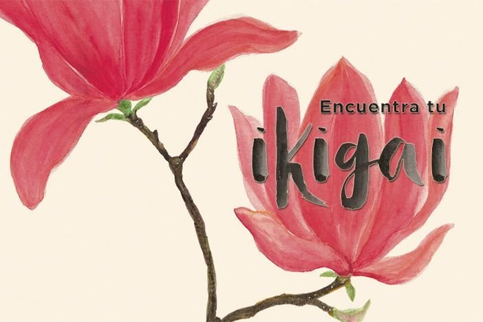 Ikigai: El Secreto Japonés Para Encontrar La Felicidad